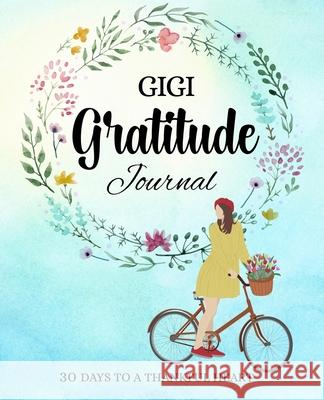 GIGI gratitude journal: 30 days to a thankful heart Esther Espinoza Stephanie Espinoza 9780645431919 5 Sisters Ministry - książka