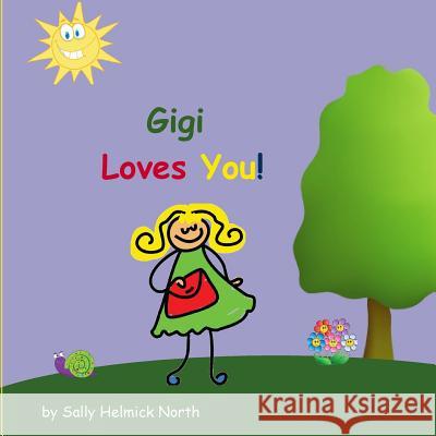 Gigi Loves You! Sally Helmick North 9781543152944 Createspace Independent Publishing Platform - książka