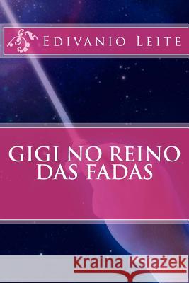 Gigi no Reino das Fadas Leite, Edivanio 9781494835118 Createspace - książka