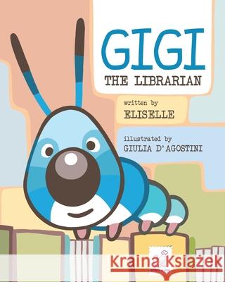 Gigi: The Librarian Elisa Eliselle Giulia D'Agostini 9781802990003 Dora & Kiki Ltd - książka