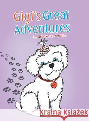 Gigi's Great Adventures Gina Marie Angelini 9781546276012 Authorhouse - książka