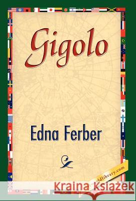 Gigolo Edna Ferber 9781421841434 1st World Library - książka