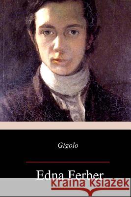 Gigolo Edna Ferber 9781977900425 Createspace Independent Publishing Platform - książka