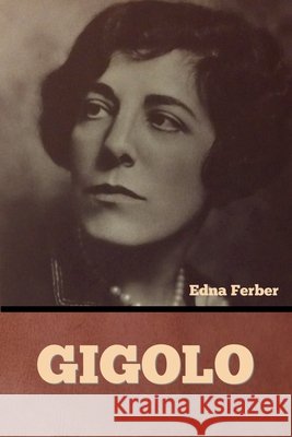 Gigolo Edna Ferber   9798888300831 Bibliotech Press - książka
