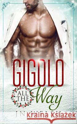 Gigolo All the Way Jn Welsh 9781540866141 Createspace Independent Publishing Platform - książka