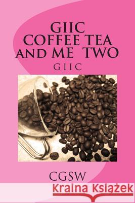 GIIC COFFEE TEA and ME TWO: giic Williams Cgsw, Cynthia G. 9781478174936 Createspace - książka