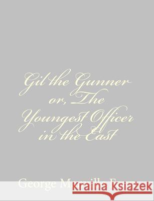 Gil the Gunner or, The Youngest Officer in the East Fenn, George Manville 9781484034736 Createspace - książka