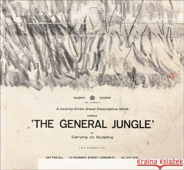 Gilbert & George: The General Jungle or Carrying on Sculpting: Late Summer 1971 Gilbert &. George 9781944379179 Levy Gorvy - książka