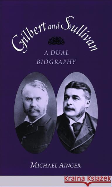 Gilbert & Sullivan: A Dual Biography Ainger, Michael 9780195147698 Oxford University Press - książka