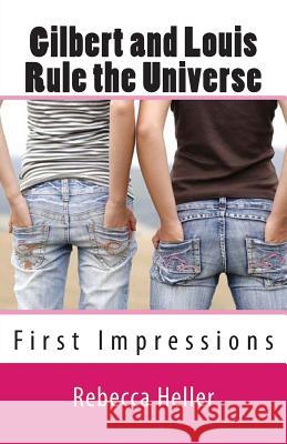 Gilbert and Louis Rule the Universe: First Impressions Rebecca Heller 9781478251569 Createspace - książka