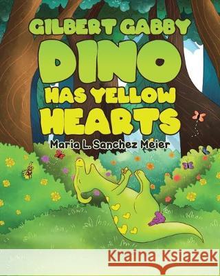 Gilbert Gabby Dino Has Yellow Hearts Maria L 9781645696124 Christian Faith Publishing, Inc - książka