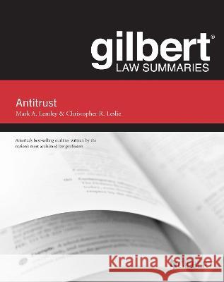 Gilbert Law Summaries on Antitrust Mark A. Lemley Christopher R. Leslie  9781685611682 West Academic Press - książka