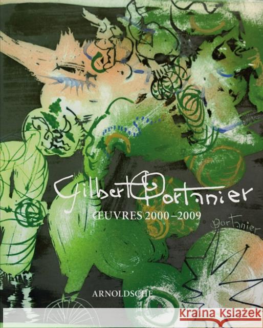 Gilbert Portanier: Oeuvres 2000-2008 Chaillard, Antoinette 9783897902893 ARNOLDSCHE,GERMANY - książka