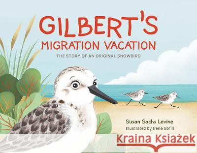 Gilberts Migration Vacation Th Susan Levine 9781637556337 Mascot Kids - książka
