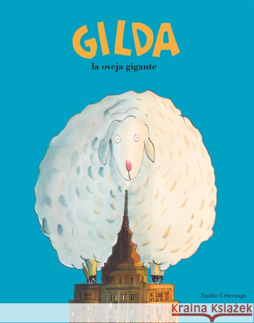 Gilda, la Oveja Gigante = Gilda the Giant Sheep Urberuaga, Emilio 9788417123239 Nubeocho - książka