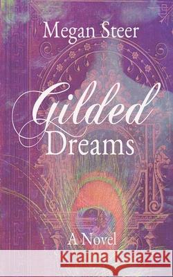 Gilded Dreams Megan Steer 9781734136906 Megan Steer - książka