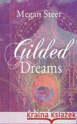 Gilded Dreams Megan Steer 9781734136913 Megan Steer - książka
