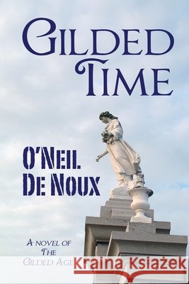 Gilded Time: A novel of the Gilded Age O'Neil De Noux 9798425075949 Independently Published - książka