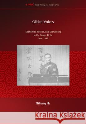 Gilded Voices: Economics, Politics, and Storytelling in the Yangzi Delta since 1949 Qiliang He 9789004232433 Brill - książka