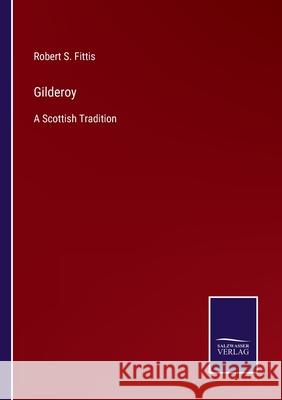 Gilderoy: A Scottish Tradition Robert S. Fittis 9783752578904 Salzwasser-Verlag - książka