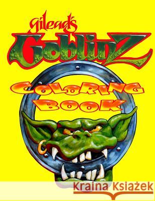 Gilead's Goblinz: Coloring Book Gilead Artist 9781517305727 Createspace Independent Publishing Platform - książka