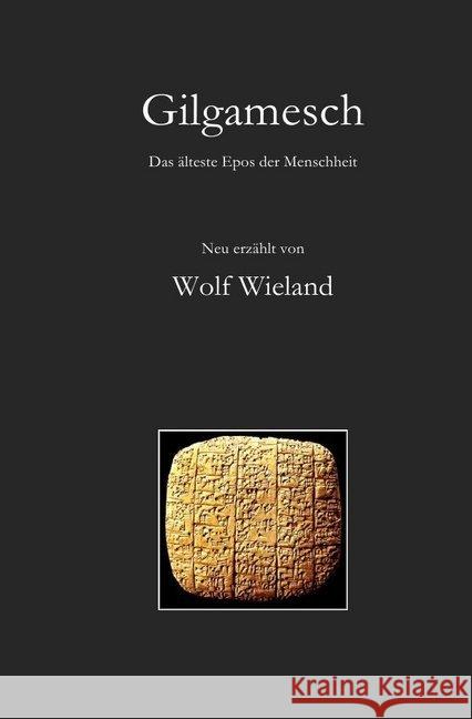 Gilgamesch : Das älteste Epos der Menschheit Wieland, Wolf 9783741874369 epubli - książka