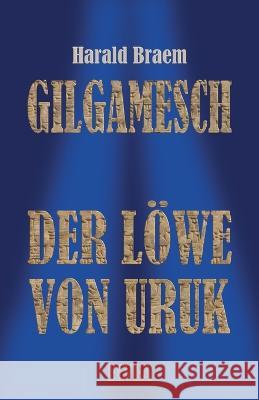 Gilgamesch: Der Loewe von Uruk Harald Braem Elvea Verlag  9783946751908 Elvea - książka