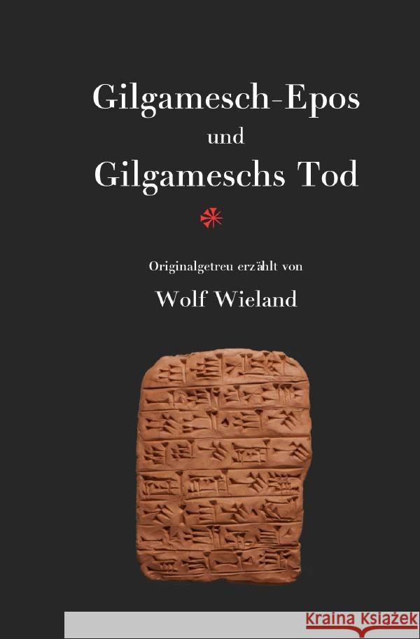 Gilgamesch-Epos und Gilgameschs Tod : Das älteste Epos der Menschheit Wieland, Wolf 9783752957563 epubli - książka