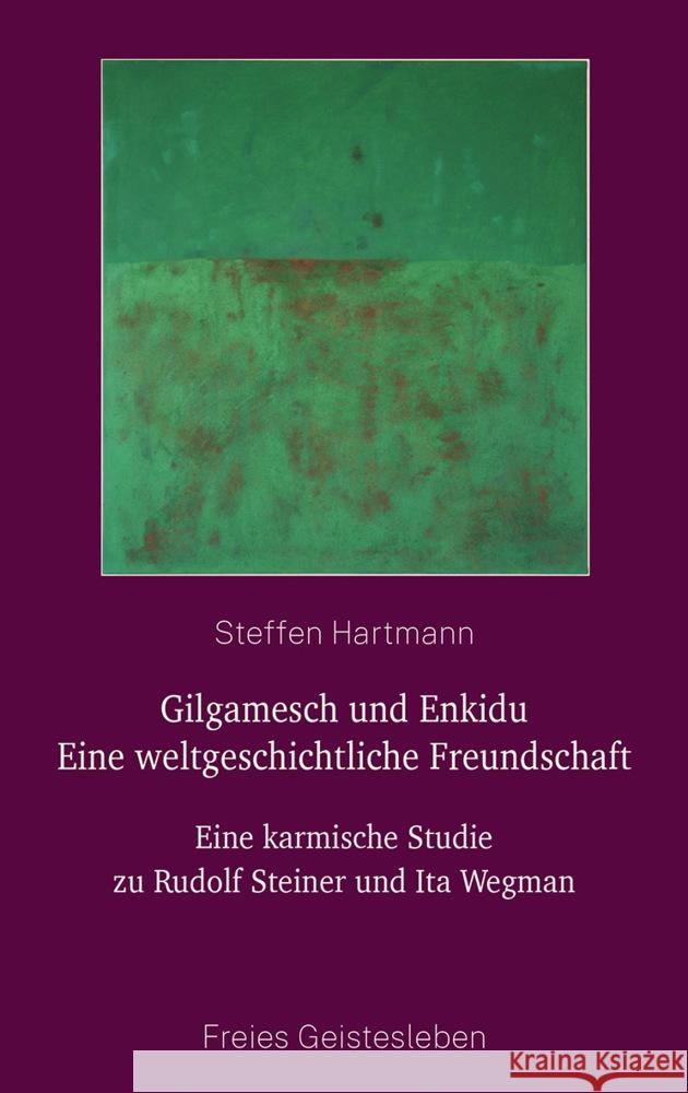 Gilgamesch und Enkidu - eine weltgeschichtliche Freundschaft Hartmann, Steffen 9783772519246 Freies Geistesleben - książka