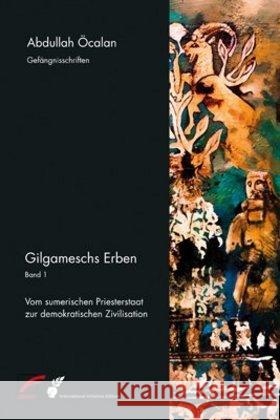 Gilgameschs Erben. Bd.1 : Vom sumerischen Priesterstaat zur demokratischen Zivilisation Öcalan, Abdullah 9783897710689 Unrast - książka