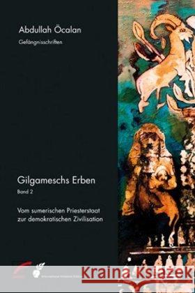 Gilgameschs Erben. Bd.2 : Vom sumerischen Priesterstaat zur demokratischen Zivilisation Öcalan, Abdullah 9783897714946 Unrast - książka