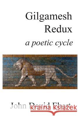 Gilgamesh Redux: a poetic cycle Ebert, John David 9781545388969 Createspace Independent Publishing Platform - książka