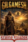 Gilgamesh: The Ancient Mesopotamian Epic of Power and Immortality Griner, David A. 9798199882040 Independently Published