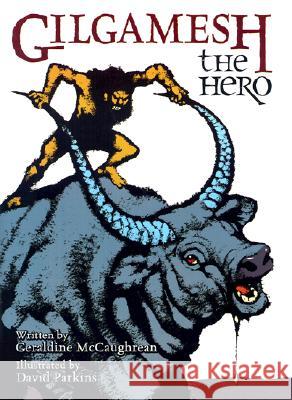 Gilgamesh the Hero Geraldine McCaughrean David Parkins 9780802852625 Eerdmans Books for Young Readers - książka