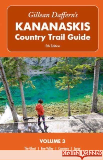 Gillean Daffern's Kananaskis Country Trail Guide  5th Edition: Volume 3: The Ghost, Bow Valley, Canmore, Spray Gillean Daffern 9781771604079 Rocky Mountain Books Incorporated - książka