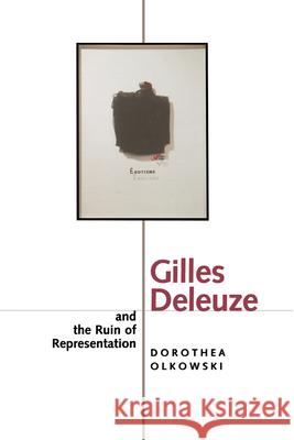 Gilles Deleuze and the Ruin of Representation Dorothea Olkowski 9780520216938 University of California Press - książka