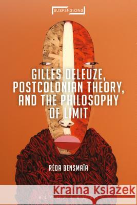 Gilles Deleuze, Postcolonial Theory, and the Philosophy of Limit Reda Bensmaia Jason Bahbak Mohaghegh Lucian Stone 9781350004399 Bloomsbury Academic - książka