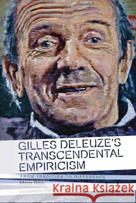 Gilles Deleuze's Transcendental Empiricism: From Tradition to Difference Marc (Professor of Philosophy, Leipzig Academy of Visual Arts (Hochschule fur Grafik und Buchkunst HGB)) Rolli 9781474432252 Edinburgh University Press - książka