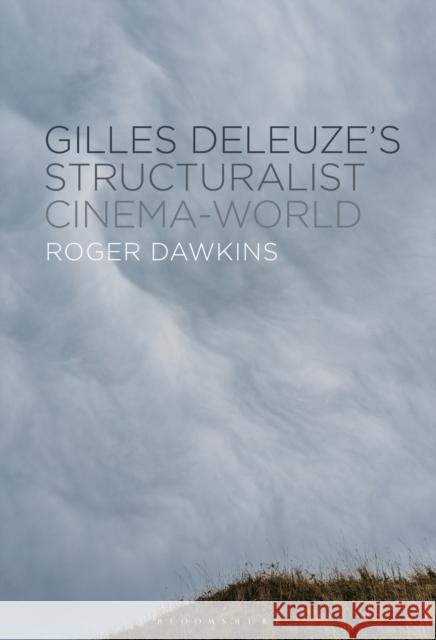 Gilles Deleuze’s Structuralist Cinema-World Roger (Western Sydney University, Australia) Dawkins 9798765128275 Bloomsbury Publishing USA - książka