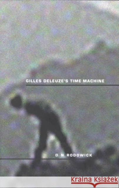 Gilles Deleuze's Time Machine D. N. Rodowick David N. Rodowick Fredric Jameson 9780822319702 Duke University Press - książka