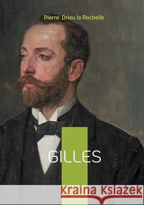 Gilles: Exploration de la d?cadence morale et de la qu?te d'identit? dans la France de l'entre-deux-guerres Pierre Drie 9782322543656 Bod - Books on Demand - książka