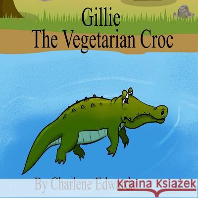 Gillie The Vegetarian Croc Edwards, Keashae 9781979831437 Createspace Independent Publishing Platform - książka