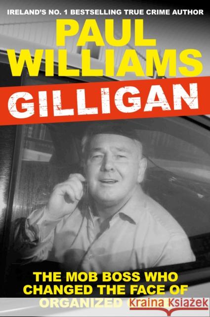 Gilligan: The Mob Boss Who Changed the Face of Organized Crime Paul (author) Williams 9781838954895 Atlantic Books - książka