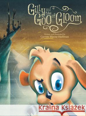 Gilly and the Goo of Gloom Garrett Wayne Huffman 9781489715432 Liferich - książka