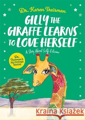 Gilly the Giraffe Learns to Love Herself: A Story About Self-Esteem Dr. Karen, Clinical Psychologist, trainer, & author Treisman 9781839970290 Jessica Kingsley Publishers - książka