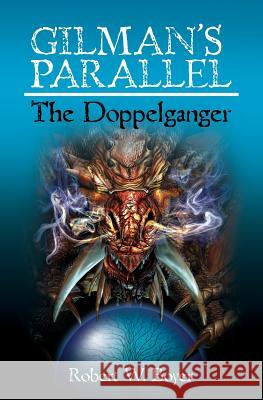 Gilman's Parallel: The Doppelganger: The Doppelganger Robert W. Boyer 9781463628284 Createspace Independent Publishing Platform - książka