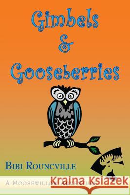 Gimbels & Gooseberries Bibi Rouncville 9780557215850 Lulu.com - książka
