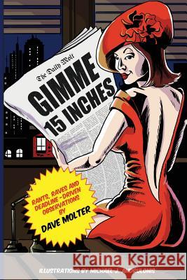 Gimme 15 Inches: Rants, raves and deadline-driven observations Molter, Dave 9780692855577 Handbasket Books - książka