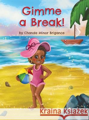 Gimme a Break! Chanda Minor Brigance, Mariya Stoyanova 9781039177819 FriesenPress - książka