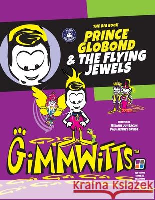Gimmwitts: The Big Book - Prince Globond & The Flying Jewels (PAPERBACK-MODERN version) Melanie Joy Bacon Pau Melanie Joy Bacon Paul Jeffrey Davids 9781387683710 Lulu.com - książka